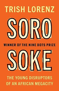 Soro Soke: The Young Disruptors of an African Megacity