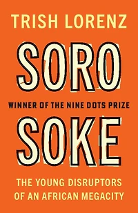 Soro Soke: The Young Disruptors of an African Megacity