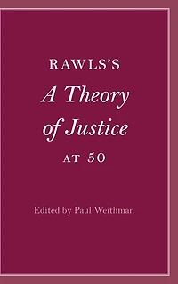 Rawls's A Theory of Justice at 50