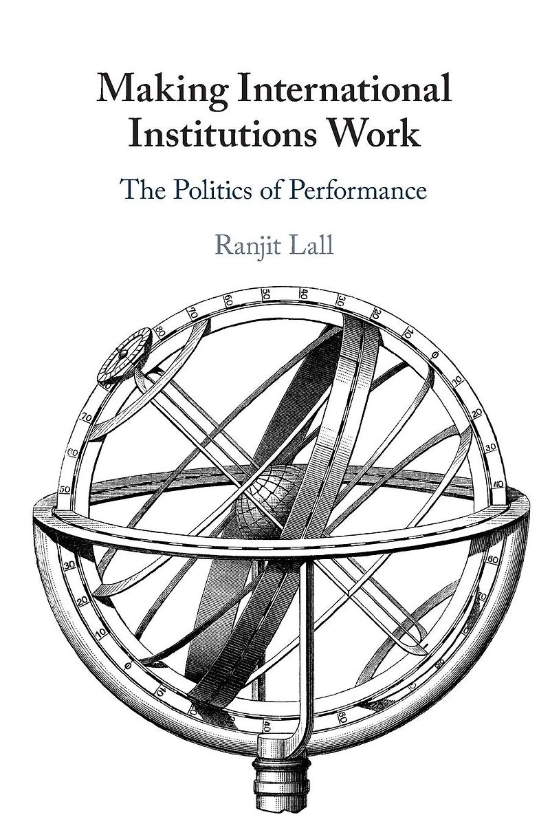 Making International Institutions Work: The Politics of Performance