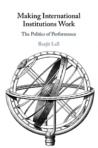 Making International Institutions Work: The Politics of Performance