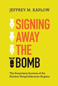 Signing Away the Bomb: Surprising Success of Nuclear Nonproliferation Regime