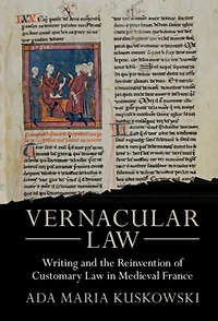 Vernacular Law: Writing and the Reinvention of Customary Law Medieval France