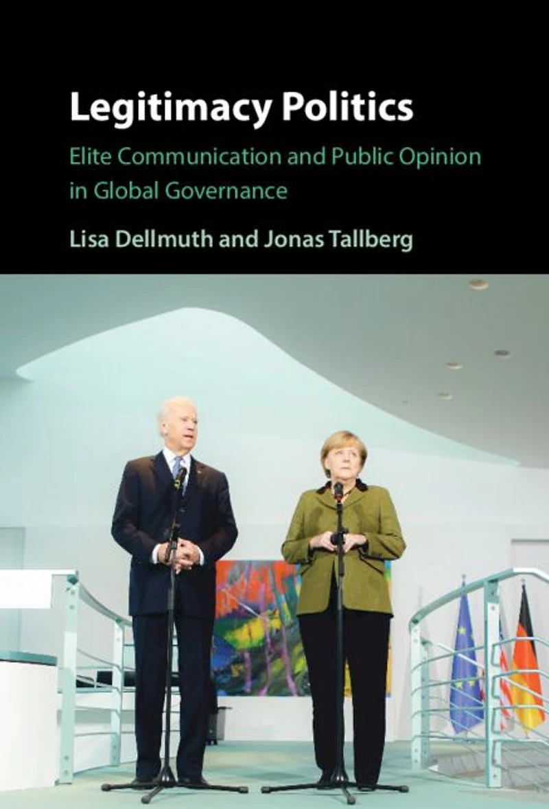 Legitimacy Politics: Elite Communication and Public Opinion Global Governance
