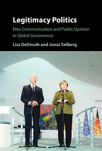 Legitimacy Politics: Elite Communication and Public Opinion Global Governance