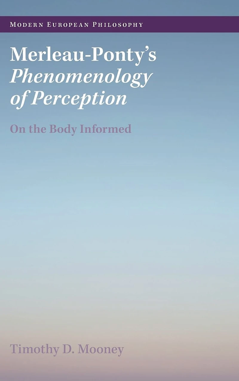 Merleau-Ponty's Phenomenology of Perception: On the Body Informed