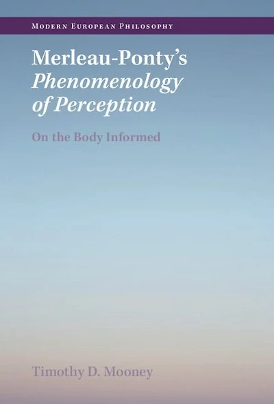 Merleau-Ponty's Phenomenology of Perception: On the Body Informed