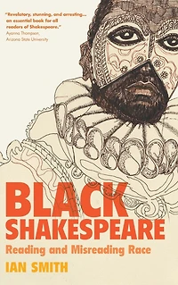 Black Shakespeare: Reading and Misreading Race