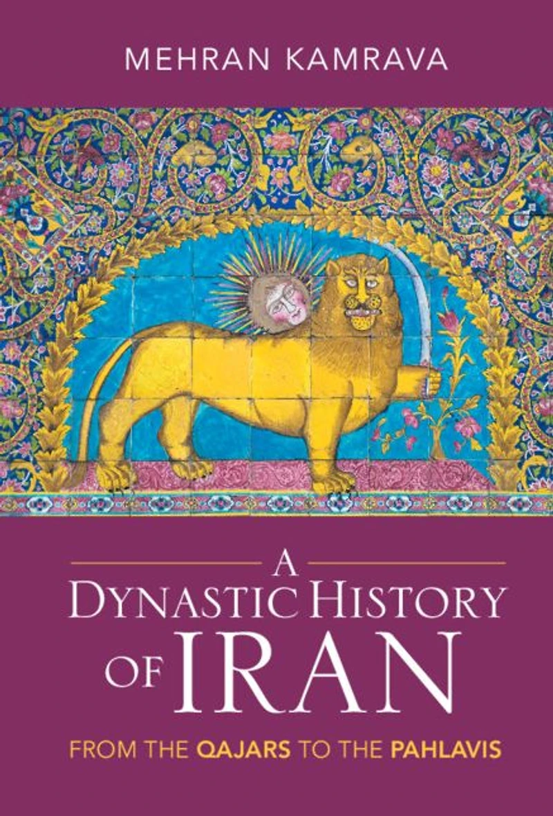 A Dynastic History of Iran: From the Qajars to Pahlavis
