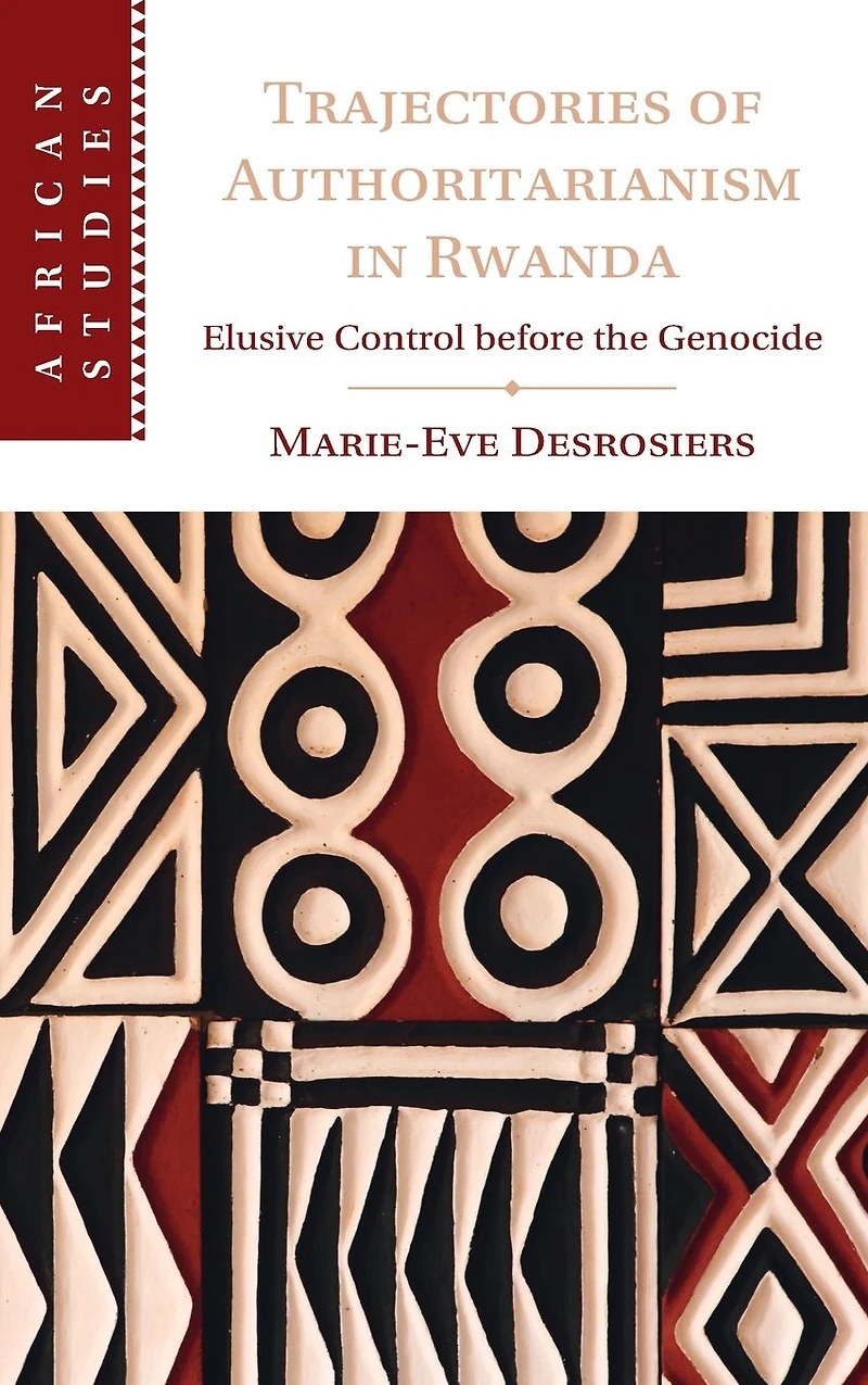 Trajectories of Authoritarianism Rwanda: Elusive Control before the Genocide
