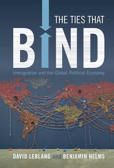 the Ties That Bind: Immigration and Global Political Economy