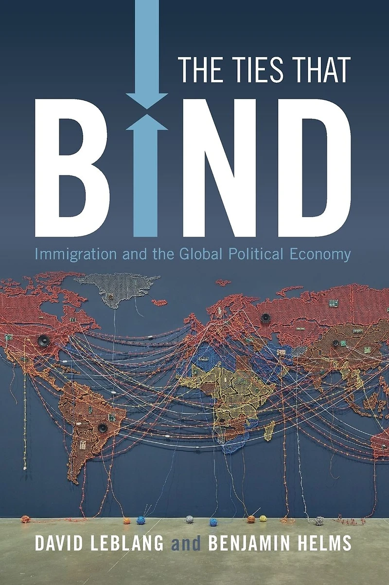 the Ties That Bind: Immigration and Global Political Economy