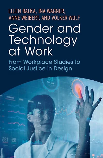 Gender and Technology at Work: From Workplace Studies to Social Justice Design