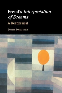Freud's Interpretation of Dreams: A Reappraisal