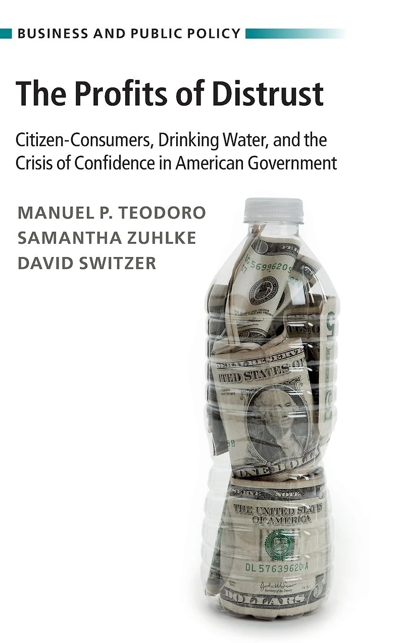 the Profits of Distrust: Citizen-Consumers, Drinking Water, and Crisis Confidence American Government