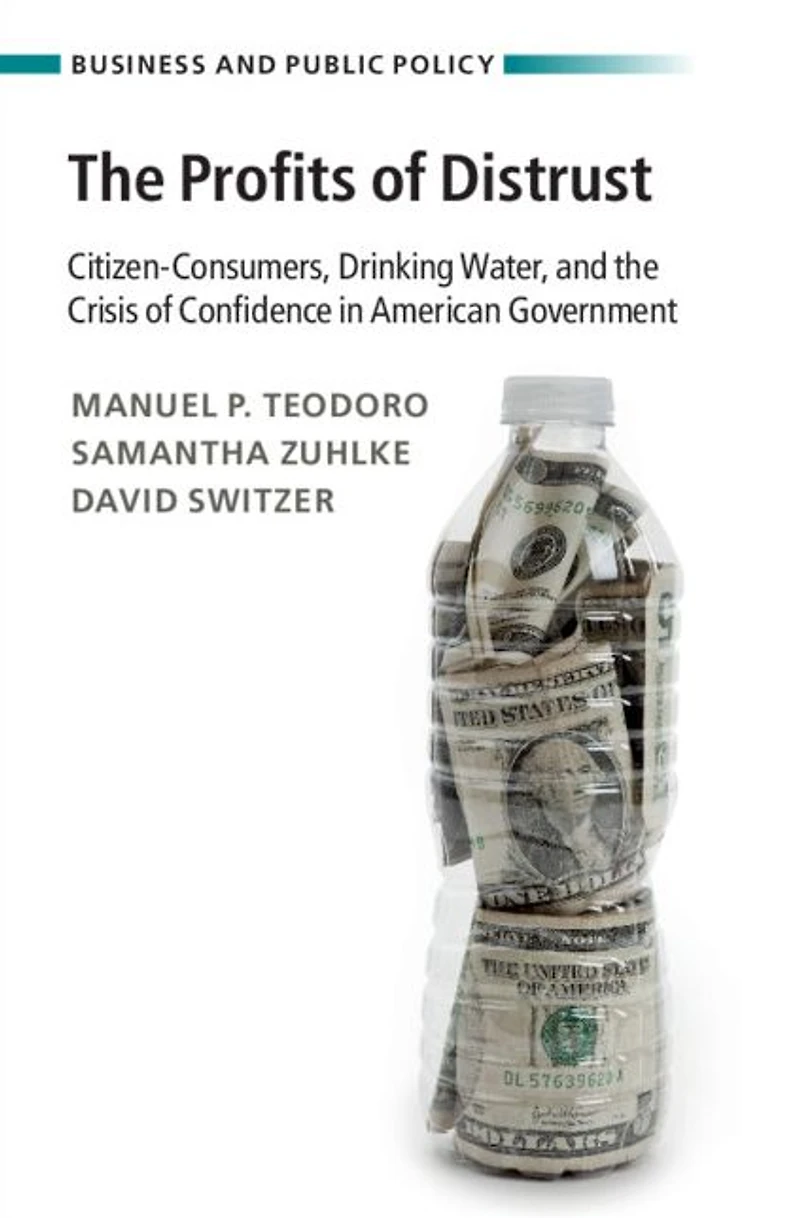 the Profits of Distrust: Citizen-Consumers, Drinking Water, and Crisis Confidence American Government
