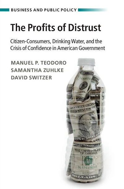 the Profits of Distrust: Citizen-Consumers, Drinking Water, and Crisis Confidence American Government