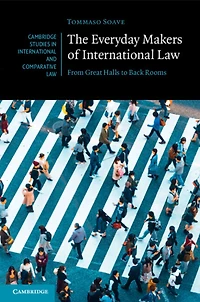 The Everyday Makers of International Law: From Great Halls to Back Rooms