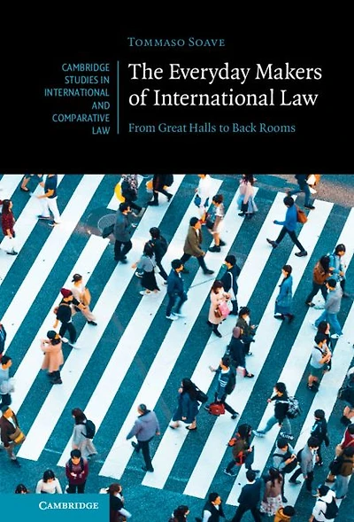 The Everyday Makers of International Law: From Great Halls to Back Rooms