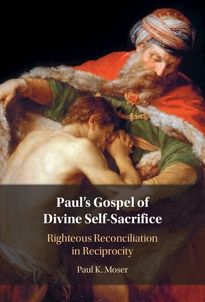 Paul's Gospel of Divine Self-Sacrifice: Righteous Reconciliation Reciprocity