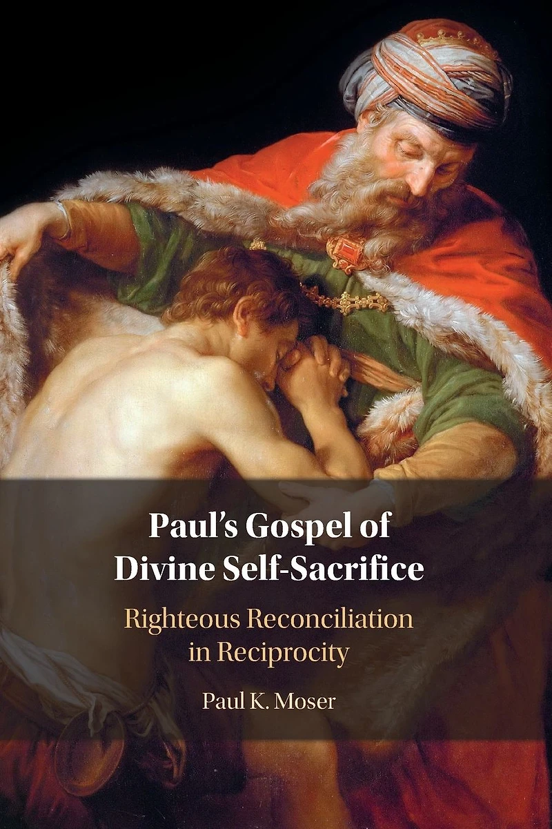 Paul's Gospel of Divine Self-Sacrifice: Righteous Reconciliation Reciprocity