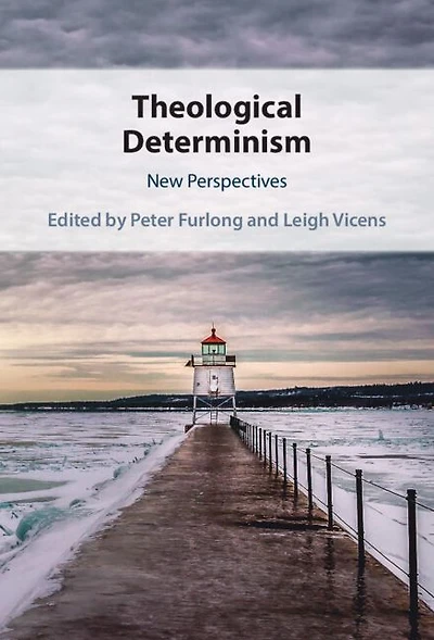 Theological Determinism: New Perspectives