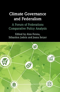 Climate Governance and Federalism: A Forum of Federations Comparative Policy Analysis