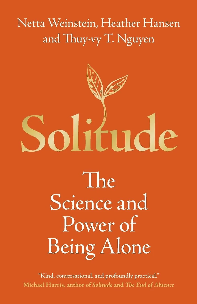 Solitude: The Science and Power of Being Alone
