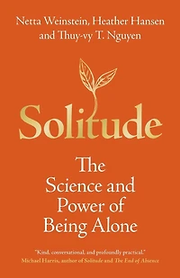 Solitude: The Science and Power of Being Alone