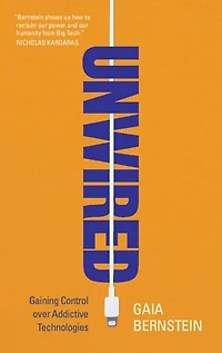 Unwired: Gaining Control over Addictive Technologies