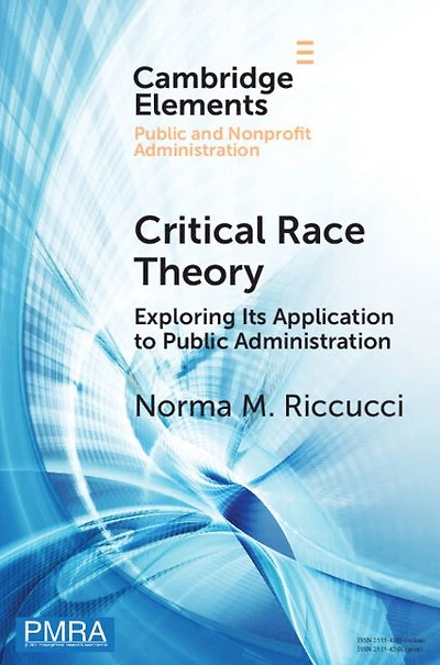 Critical Race Theory: Exploring Its Application to Public Administration