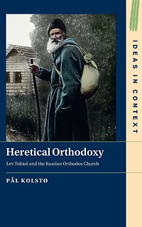 Heretical Orthodoxy: Lev Tolstoi and the Russian Orthodox Church