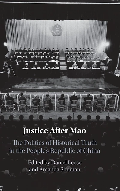 Justice After Mao: the Politics of Historical Truth People's Republic China