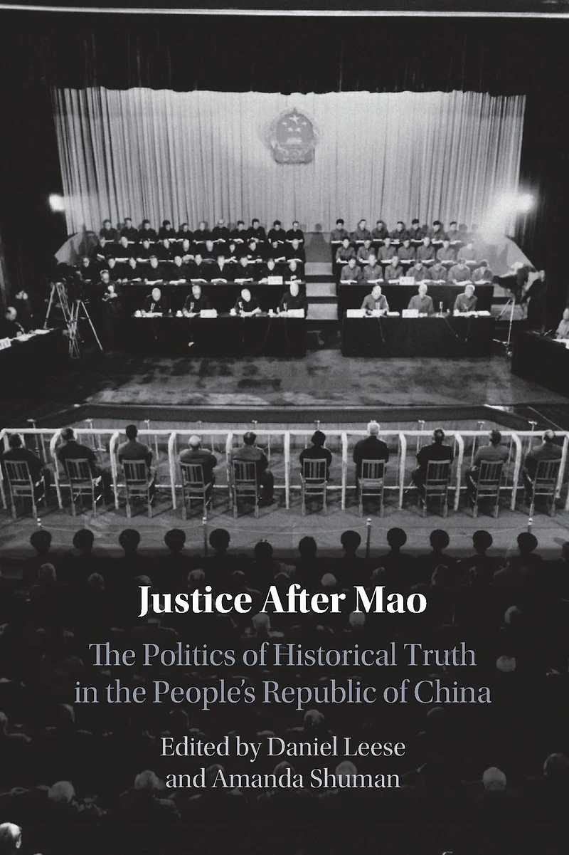 Justice After Mao: the Politics of Historical Truth People's Republic China