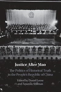 Justice After Mao: the Politics of Historical Truth People's Republic China