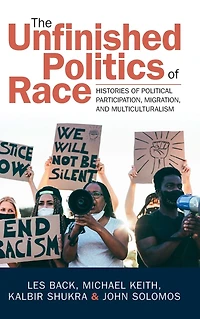 The Unfinished Politics of Race: Histories Political Participation, Migration, and Multiculturalism