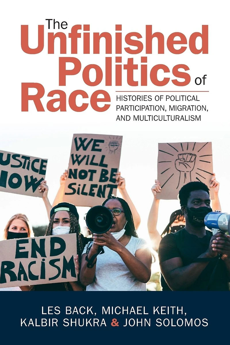 The Unfinished Politics of Race: Histories Political Participation, Migration, and Multiculturalism