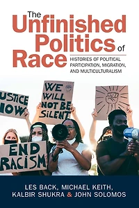 The Unfinished Politics of Race: Histories Political Participation, Migration, and Multiculturalism