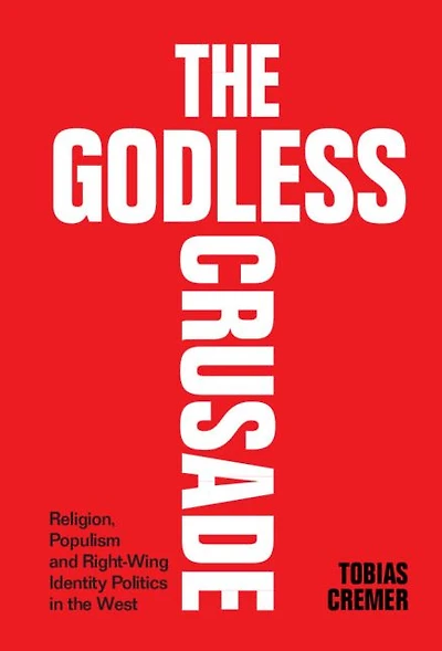 the Godless Crusade: Religion, Populism and Right-Wing Identity Politics West