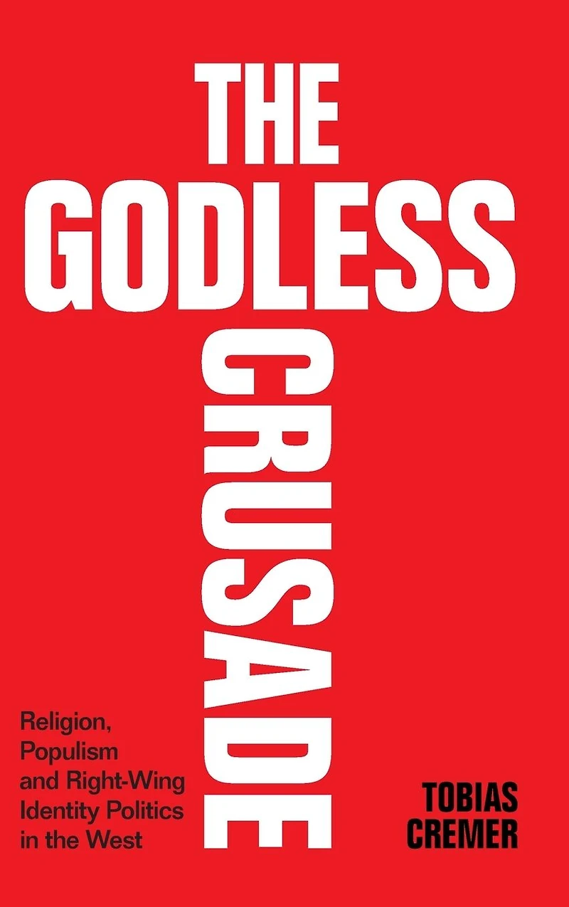 the Godless Crusade: Religion, Populism and Right-Wing Identity Politics West