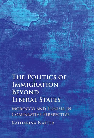 The Politics of Immigration Beyond Liberal States: Morocco and Tunisia Comparative Perspective