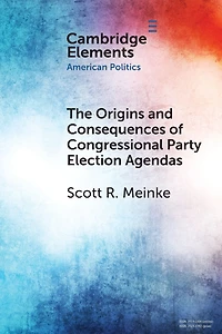 The Origins and Consequences of Congressional Party Election Agendas