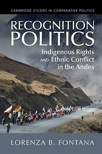 Recognition Politics: Indigenous Rights and Ethnic Conflict the Andes