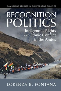 Recognition Politics: Indigenous Rights and Ethnic Conflict the Andes