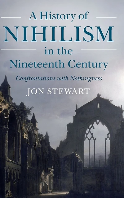 A History of Nihilism the Nineteenth Century: Confrontations with Nothingness
