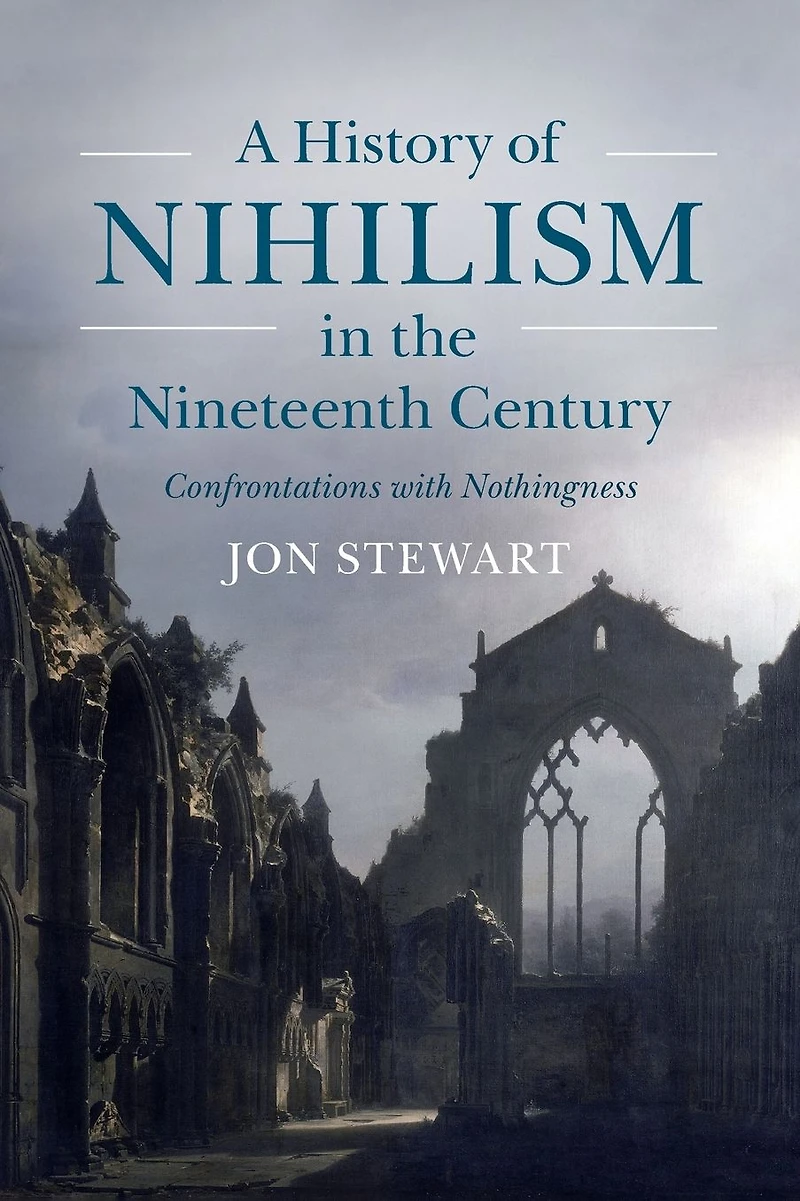A History of Nihilism the Nineteenth Century: Confrontations with Nothingness