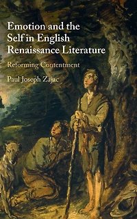 Emotion and the Self English Renaissance Literature: Reforming Contentment