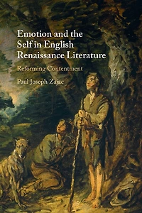 Emotion and the Self English Renaissance Literature: Reforming Contentment