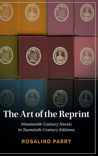 the Art of Reprint: Nineteenth-Century Novels Twentieth-Century Editions