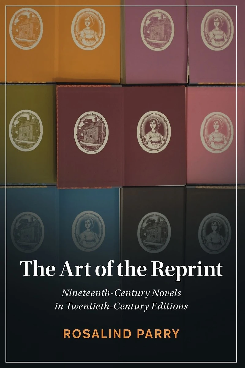 the Art of Reprint: Nineteenth-Century Novels Twentieth-Century Editions